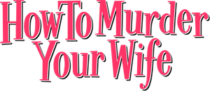 How to Murder Your Wife's poster
