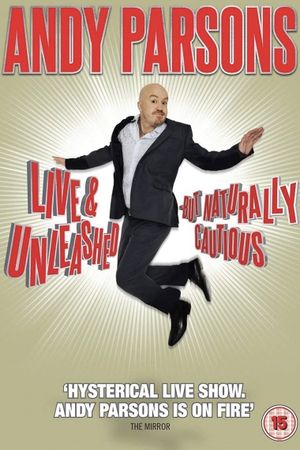 Andy Parsons: Live and Unleashed But Naturally Cautious's poster