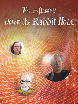 What the Bleep!?: Down the Rabbit Hole's poster