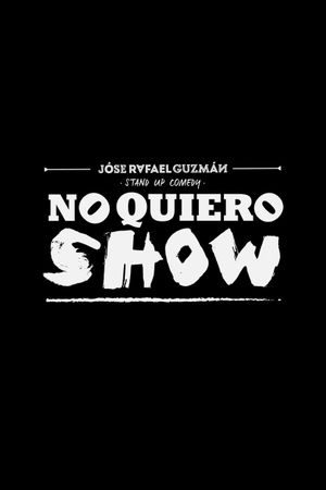 Jóse Rafael Guzmán: No Quiero Show's poster