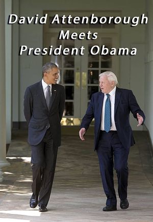David Attenborough Meets President Obama's poster