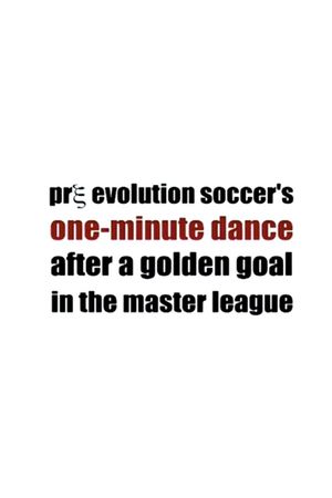 Pre Evolution Soccer's One-Minute Dance After a Golden Goal in the Master League's poster