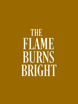 The Flame Burns Bright's poster image