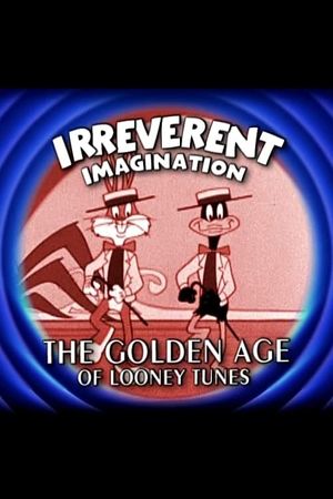 Irreverent Imagination: The Golden Age of the Looney Tunes's poster