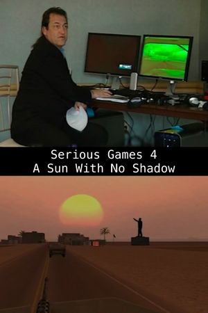 Serious Games 4 – A Sun With No Shadow's poster