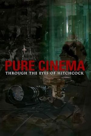 Pure Cinema: Through the Eyes of Hitchcock's poster image