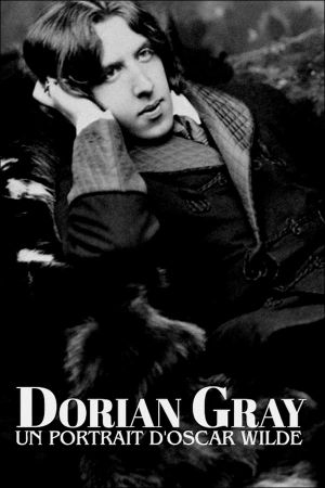 Dorian Gray: A Portrait of Oscar Wilde's poster