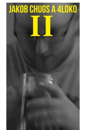 Jakob Chugs a 4Loko 2's poster