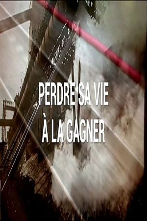 Perdre sa vie à la gagner's poster