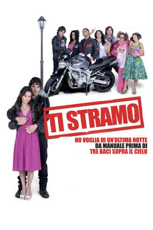 Ti stramo: Ho voglia di un'ultima notte da manuale prima di tre baci sopra il cielo's poster