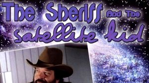 The Sheriff and the Satellite Kid's poster