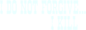 I Do Not Forgive... I Kill!'s poster