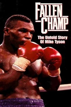 Fallen Champ: The Untold Story of Mike Tyson's poster image