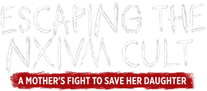 Escaping the NXIVM Cult: A Mother's Fight to Save Her Daughter's poster