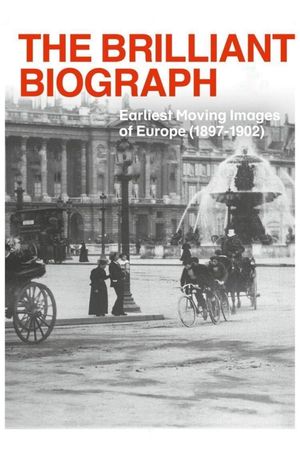 The Brilliant Biograph: Earliest Moving Images of Europe (1897-1902)'s poster