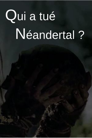 Qui a tué Neandertal's poster