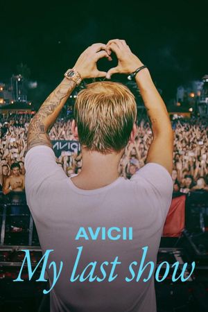 Avicii: My Last Show's poster