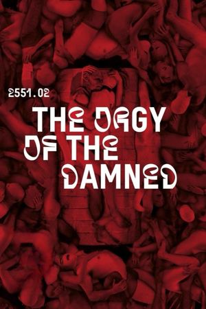 2551.02: The Orgy of the Damned's poster