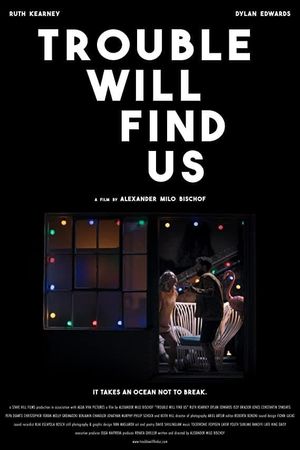 Trouble Will Find Us's poster