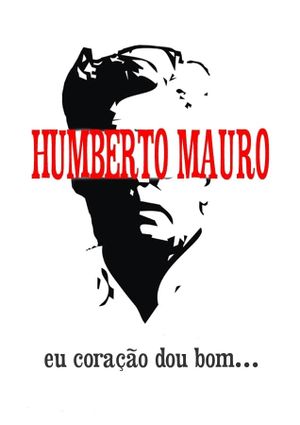 Humberto Mauro: Eu Coração Dou Bom's poster