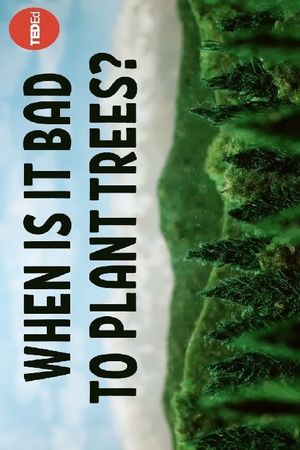 When Is It Bad to Plant Trees?'s poster image