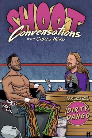 Shoot Conversations w/ Chris Hero: Dirty Dango's poster