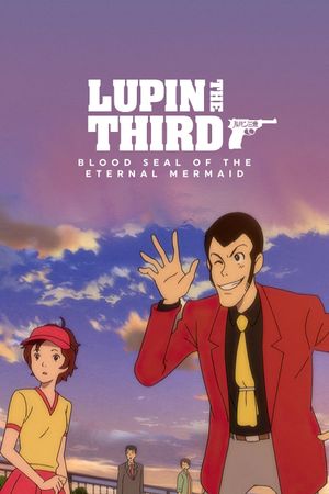 Lupin the Third: Blood Seal of the Eternal Mermaid's poster