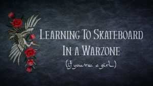 Learning to Skateboard in a Warzone (If You're a Girl)'s poster