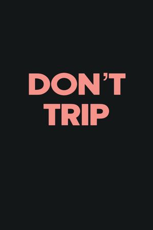 Don't Trip's poster