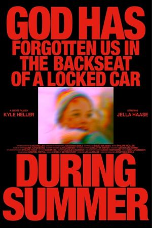 God Has Forgotten Us in the Backseat of a Locked Car During Summer's poster