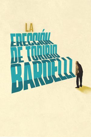 The Erection of Toribio Bardelli's poster