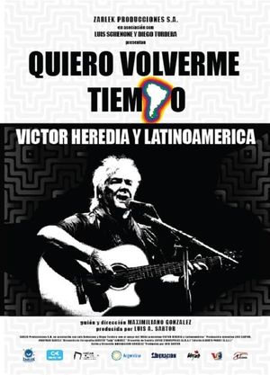 Quiero volverme tiempo: Victor Heredia y Latinoamérica's poster