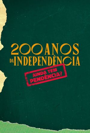 200 Anos da Independência: Ainda tem Pendência?'s poster