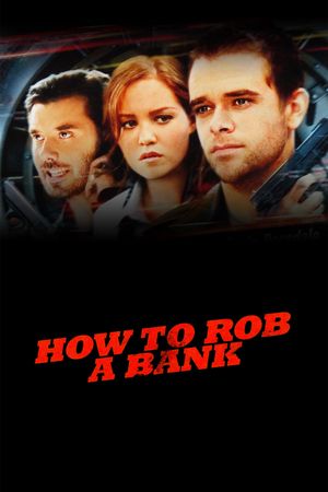 How to Rob a Bank (and 10 Tips to Actually Get Away with It)'s poster