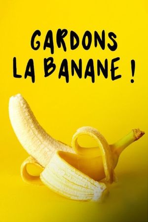 Gardons la banane !'s poster
