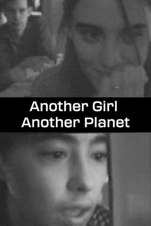 Another Girl Another Planet's poster