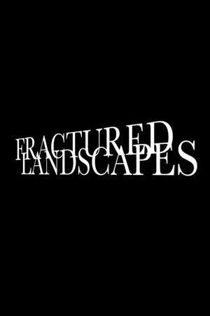 Fractured Landscapes's poster