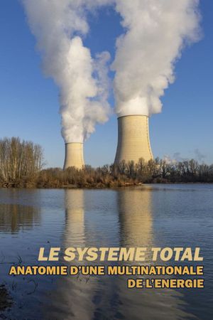 Le système Total, anatomie d'une multinationale de l'énergie's poster