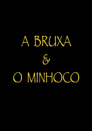 A Bruxa e o Minhoco's poster