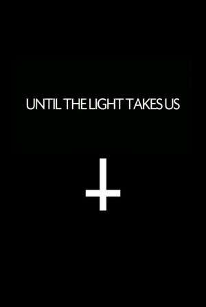 Until the Light Takes Us's poster