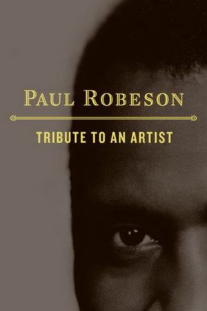 Paul Robeson: Tribute to an Artist's poster image