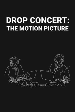 Drop Concert: the Motion Picture's poster image