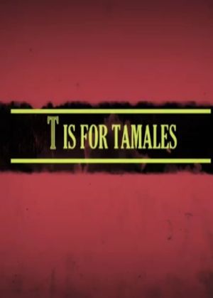 T Is for Tamales's poster
