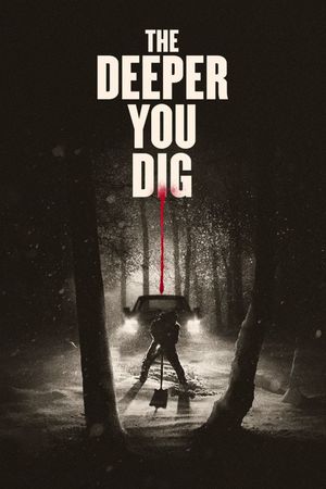 The Deeper You Dig's poster