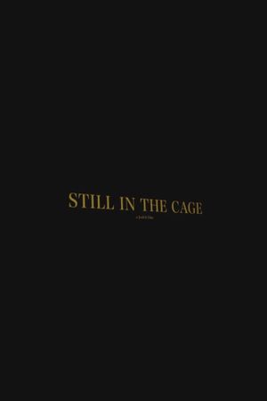 Still In The Cage's poster