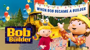 Bob the Builder: When Bob Became a Builder's poster