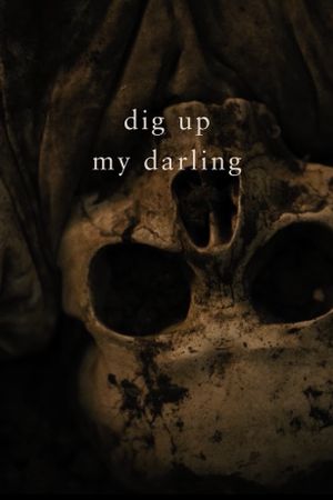 Dig Up My Darling's poster