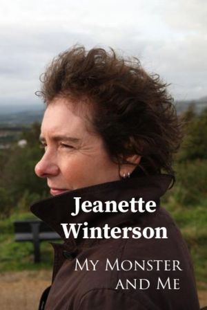 Jeanette Winterson: My Monster and Me's poster