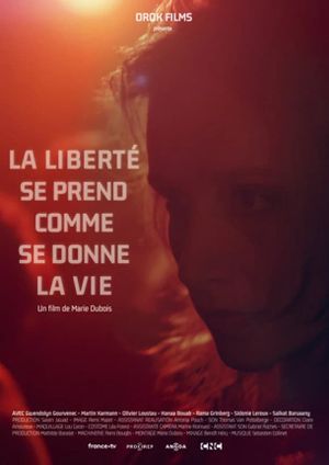 La liberté se prend comme se donne la vie's poster