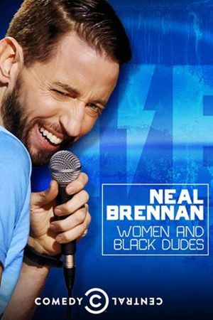 Neal Brennan: Women and Black Dudes's poster